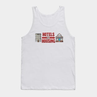 Hotels To Housing - Help The Homeless Tank Top